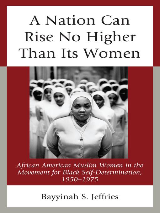 Title details for A Nation Can Rise No Higher Than Its Women by Bayyinah S. Jeffries - Available